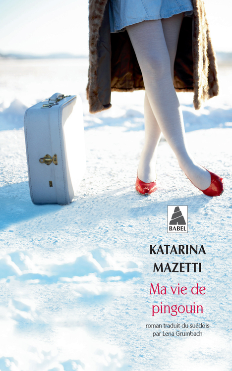 Ma vie de pingouin - KATARINA MAZETTI - ACTES SUD