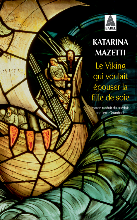 Le Viking qui voulait épouser la fille de soie - KATARINA MAZETTI - ACTES SUD