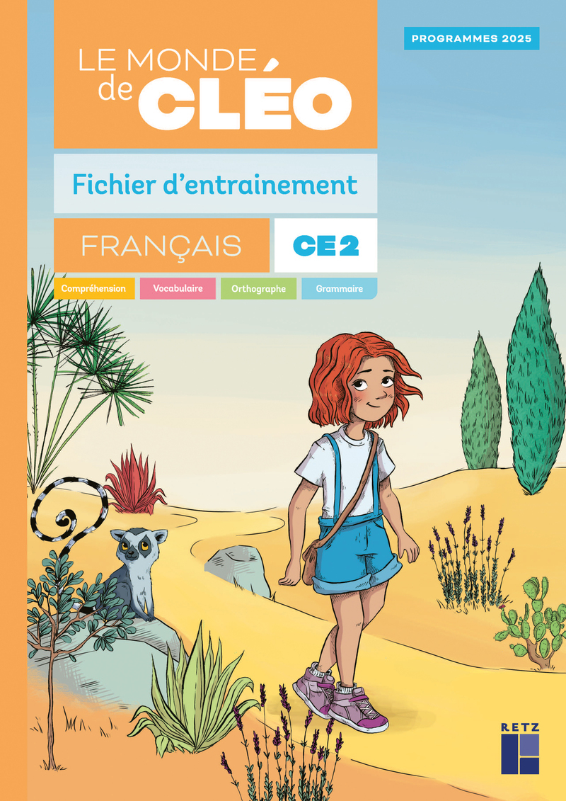 Le monde de Cléo CE2 - fichier d'entrainement + aide mémoire - Programmes 2025 - Antoine Fetet, Joëlle Gardette - RETZ