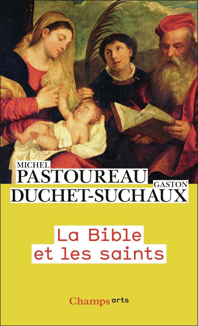 La Bible et les saints -  GASTON DUCHET-SUCHAUX / MICHEL PASTOUREAU, Gaston Duchet-Suchaux, Michel Pastoureau - FLAMMARION