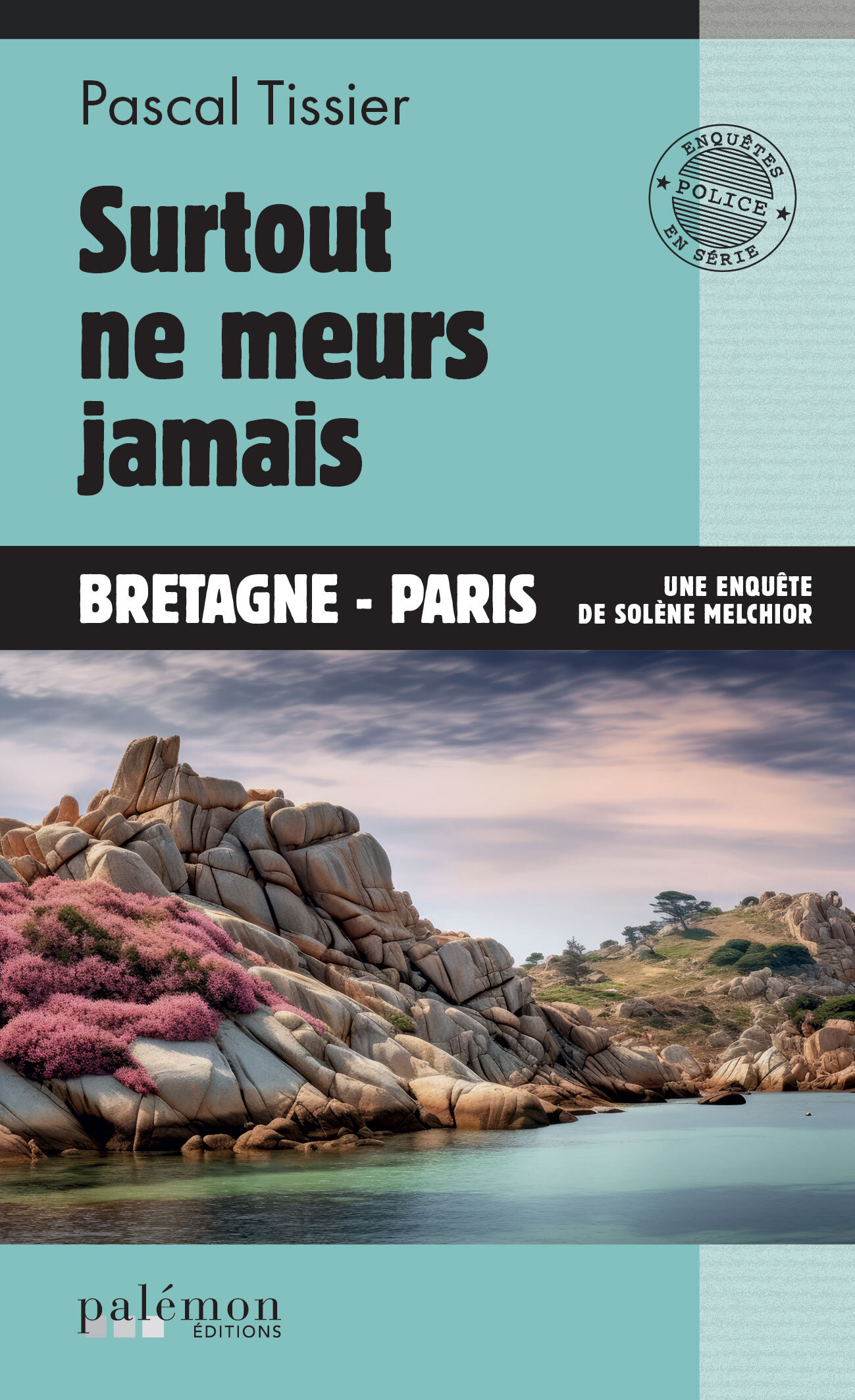 Surtout ne meurs jamais - pascal tissier - PALEMON
