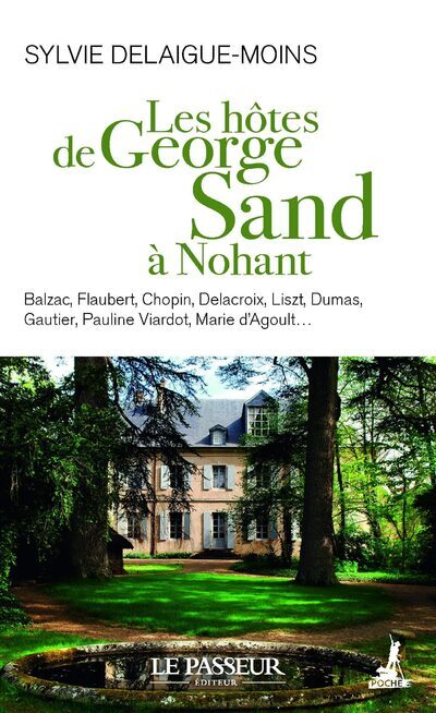 Les Hôtes de George Sand à Nohant - Sylvie Delaigue-Moins, Georges Buisson, Sylvie Delaigue-Mons - LE PASSEUR