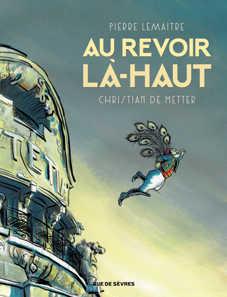 Au revoir là-haut - Pierre Lemaitre, Christian de Metter - RUE DE SEVRES