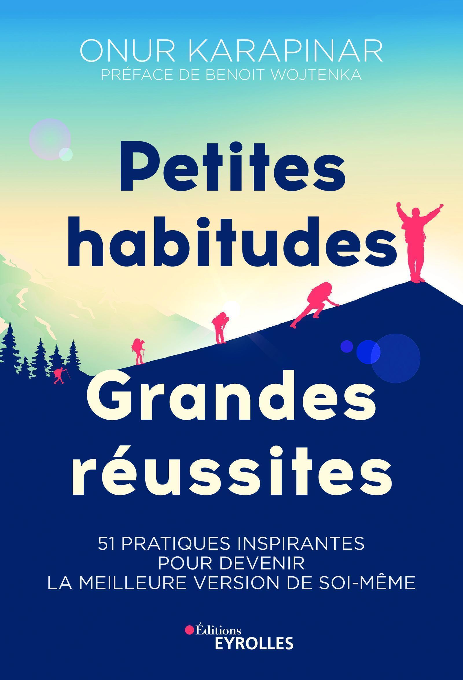 Petites habitudes, grandes réussites - Onur Karapinar - EYROLLES
