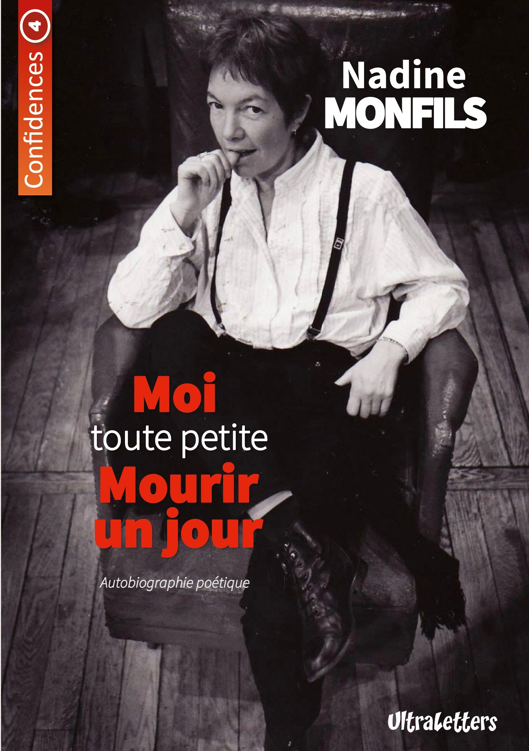 Moi tout petite mourir un jour -  MONFILS NADINE, Nadine Monfils - ULTRALETTERS PU