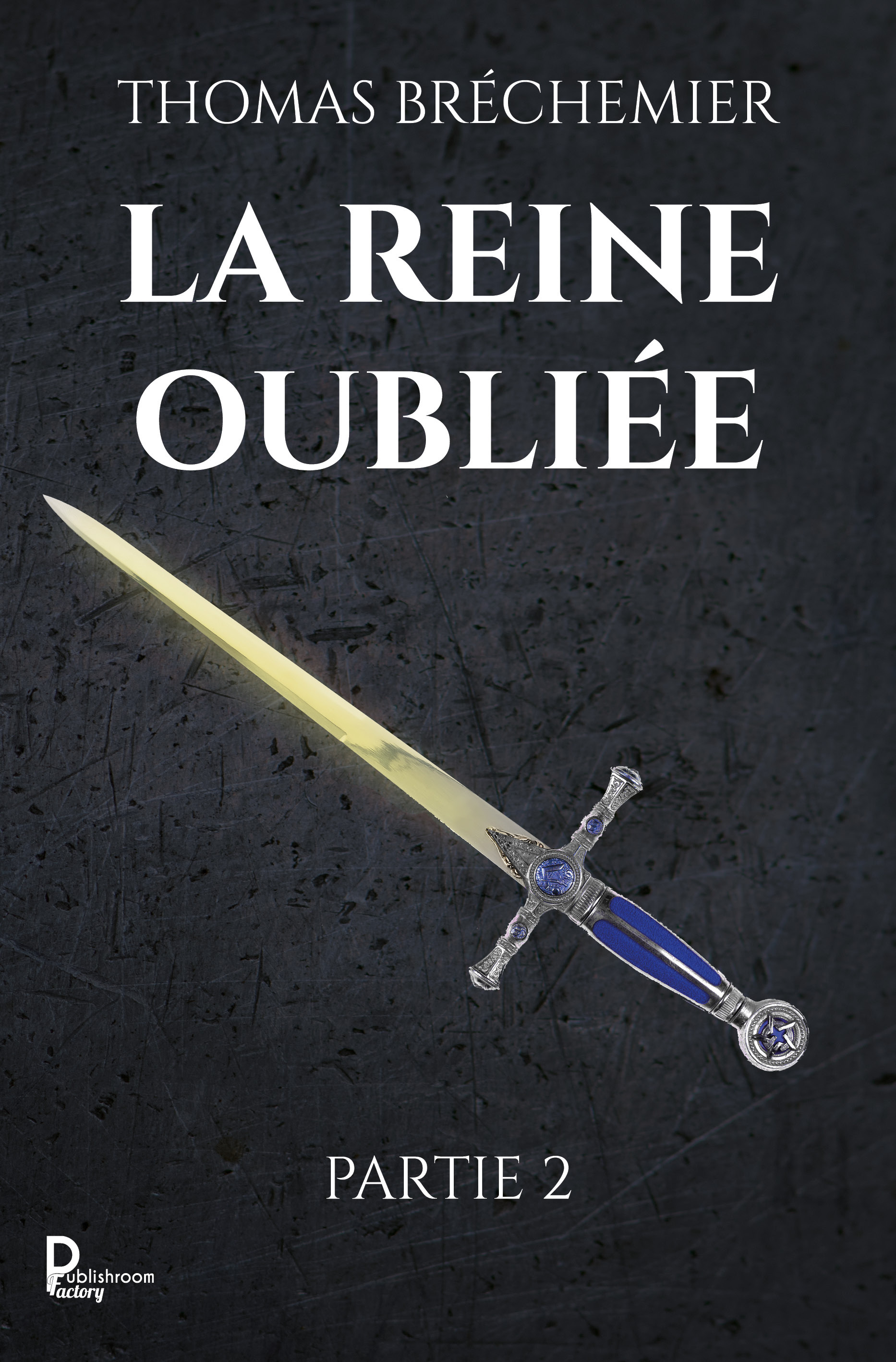 La Reine oubliée - Partie 2 - Thomas Bréchemier - PUBLISHROOM