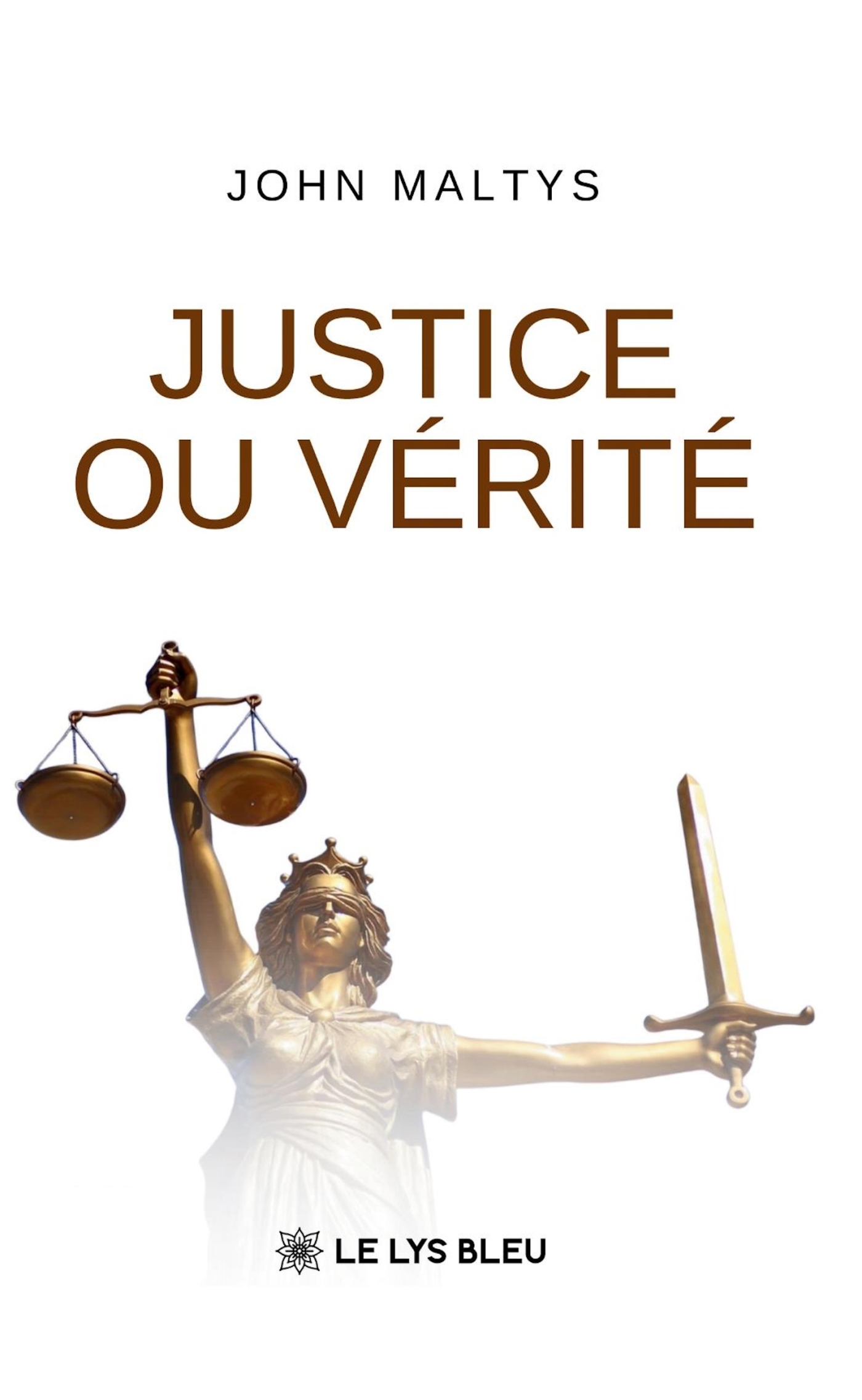 Justice ou vérité - John Maltys - LE LYS BLEU