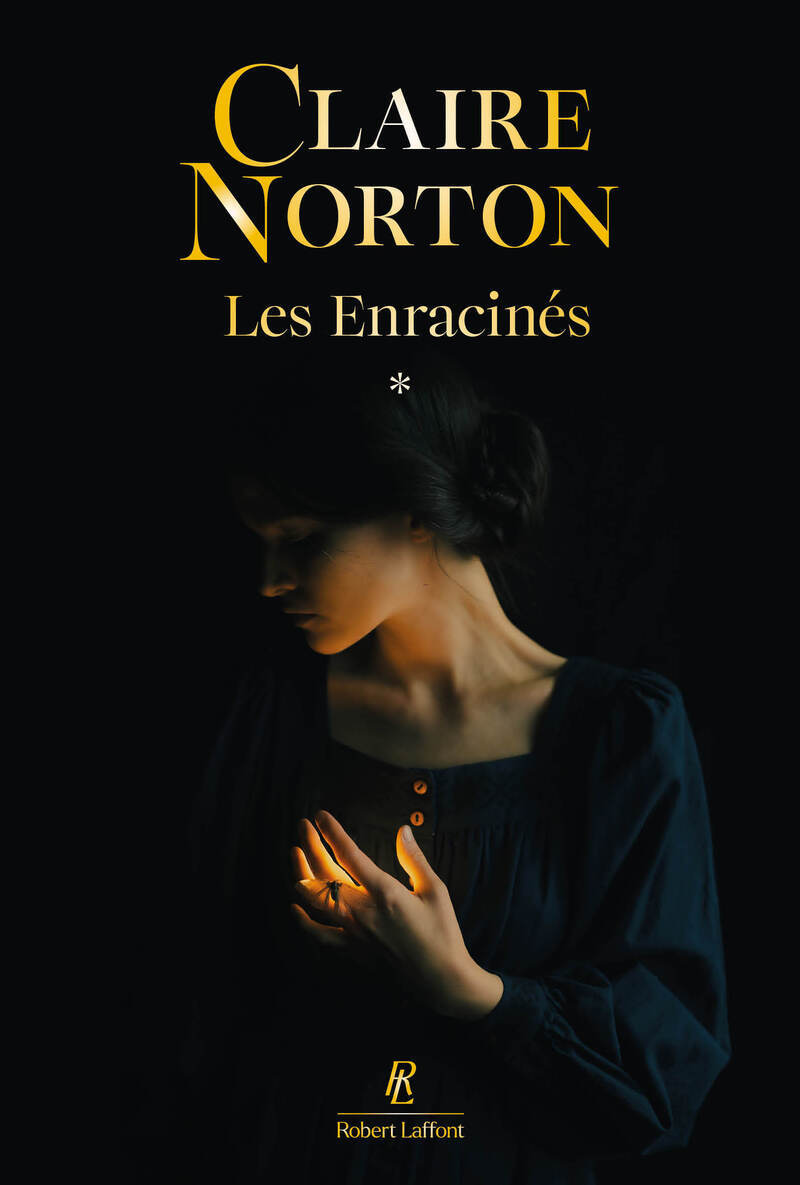 Les Enracinés - Tome 1 - Claire Norton - ROBERT LAFFONT