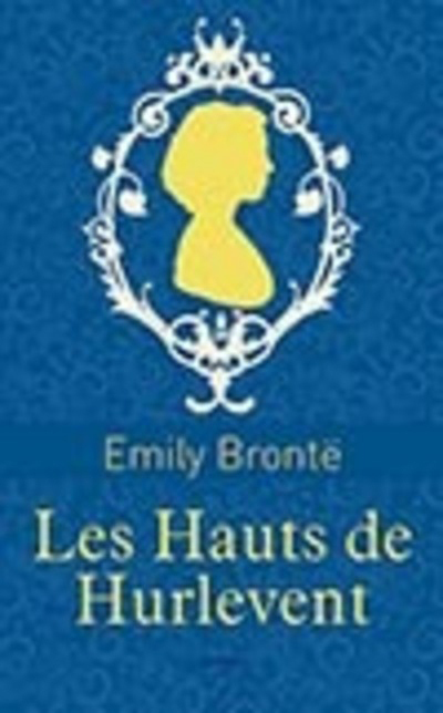Les Hauts de Hurlevent - Emily Brontë, Théodore de Wyzewa - ARCHIPOCHE