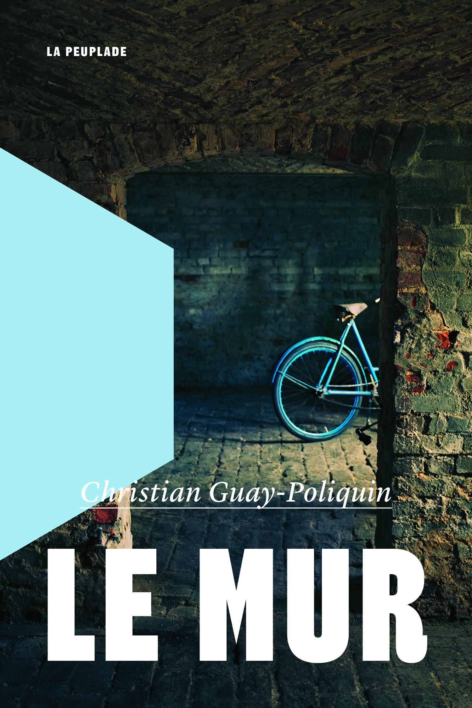 Le mur - Christian Guay-Poliquin - LA PEUPLADE