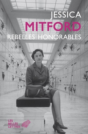 Rebelles honorables - Jessica Mitford - BELLES LETTRES