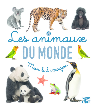 Mon bel imagier - Les animaux du monde -  Collectif - LANGUE AU CHAT