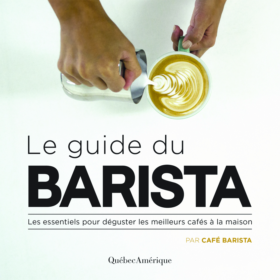 Le guide du Barista -  Barista Microtorréfacteur - QUEBEC AMERIQUE
