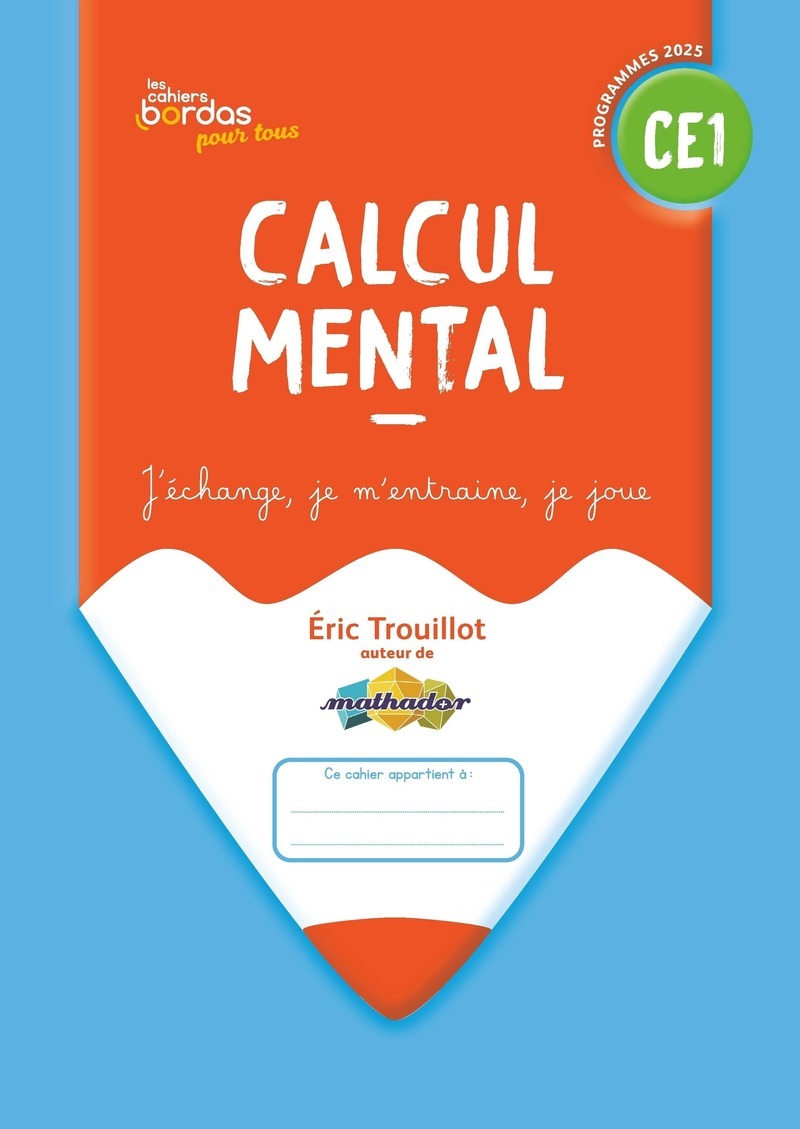 Cahiers Bordas pour tous - Calcul mental CE1 - 2025 - Cahier - élève - Eric Trouillot - BORDAS