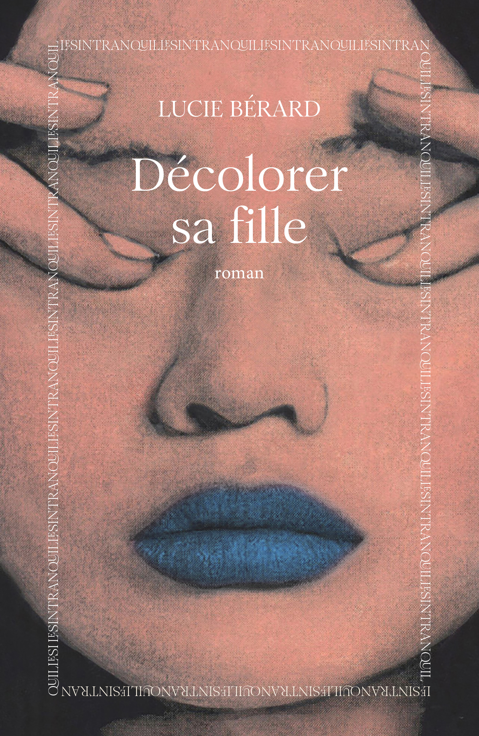 Décolorer sa fille : rentrée littéraire 2026 - Lucie Bérard - INTRANQUILLES
