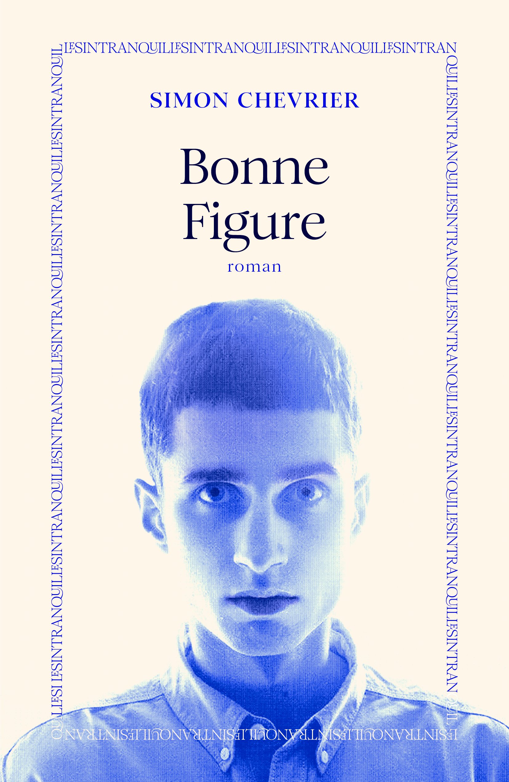 Bonne Figure : rentrée littéraire 2026 - Simon Chevrier - INTRANQUILLES