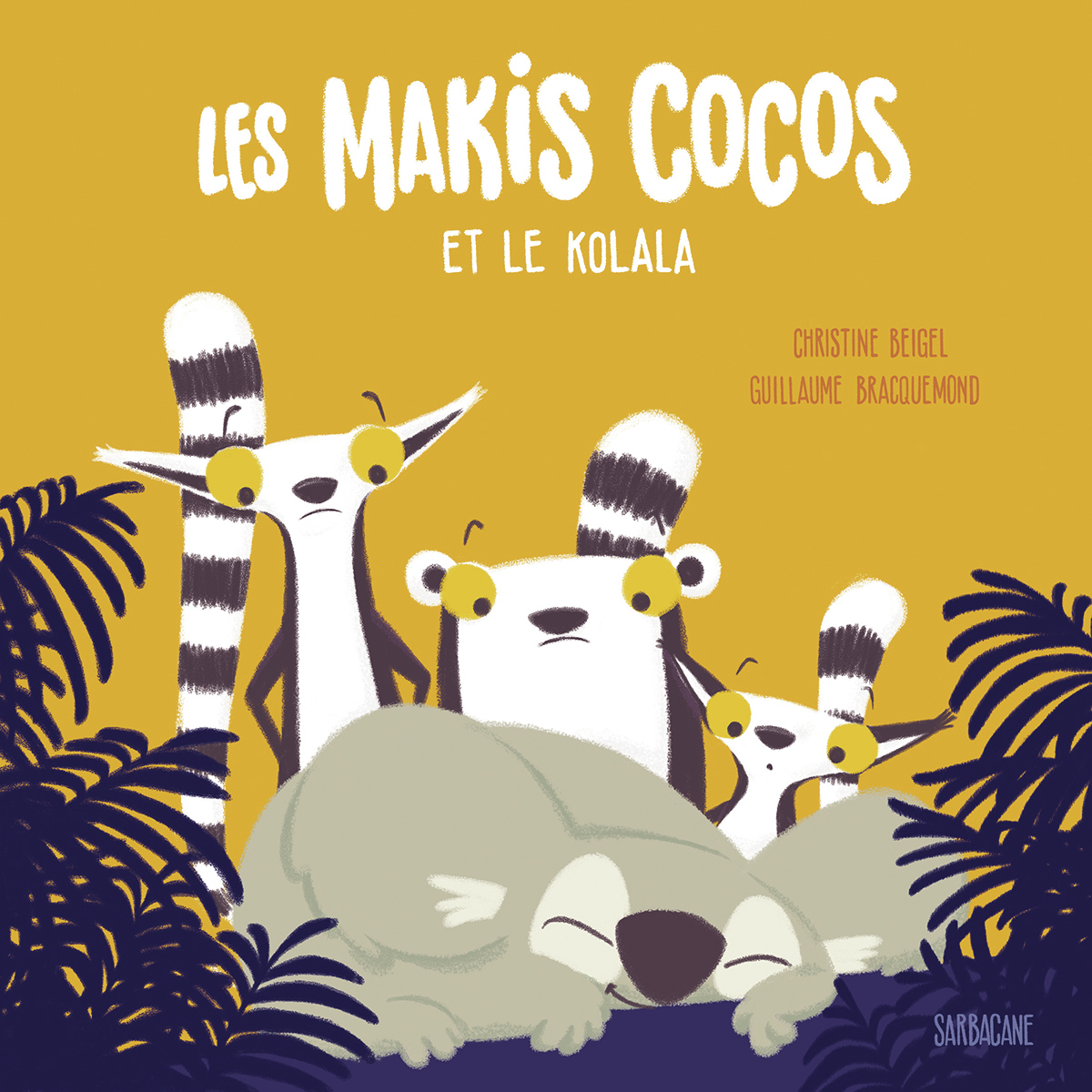 Les makis cocos et le kolala - Guillaume Bracquemond, Christine Beigel - SARBACANE
