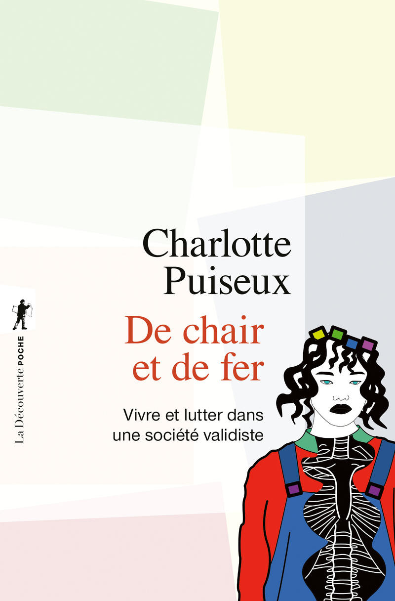 De chair et de fer - Vivre et lutter dans une société validiste - Charlotte Puiseux - LA DECOUVERTE