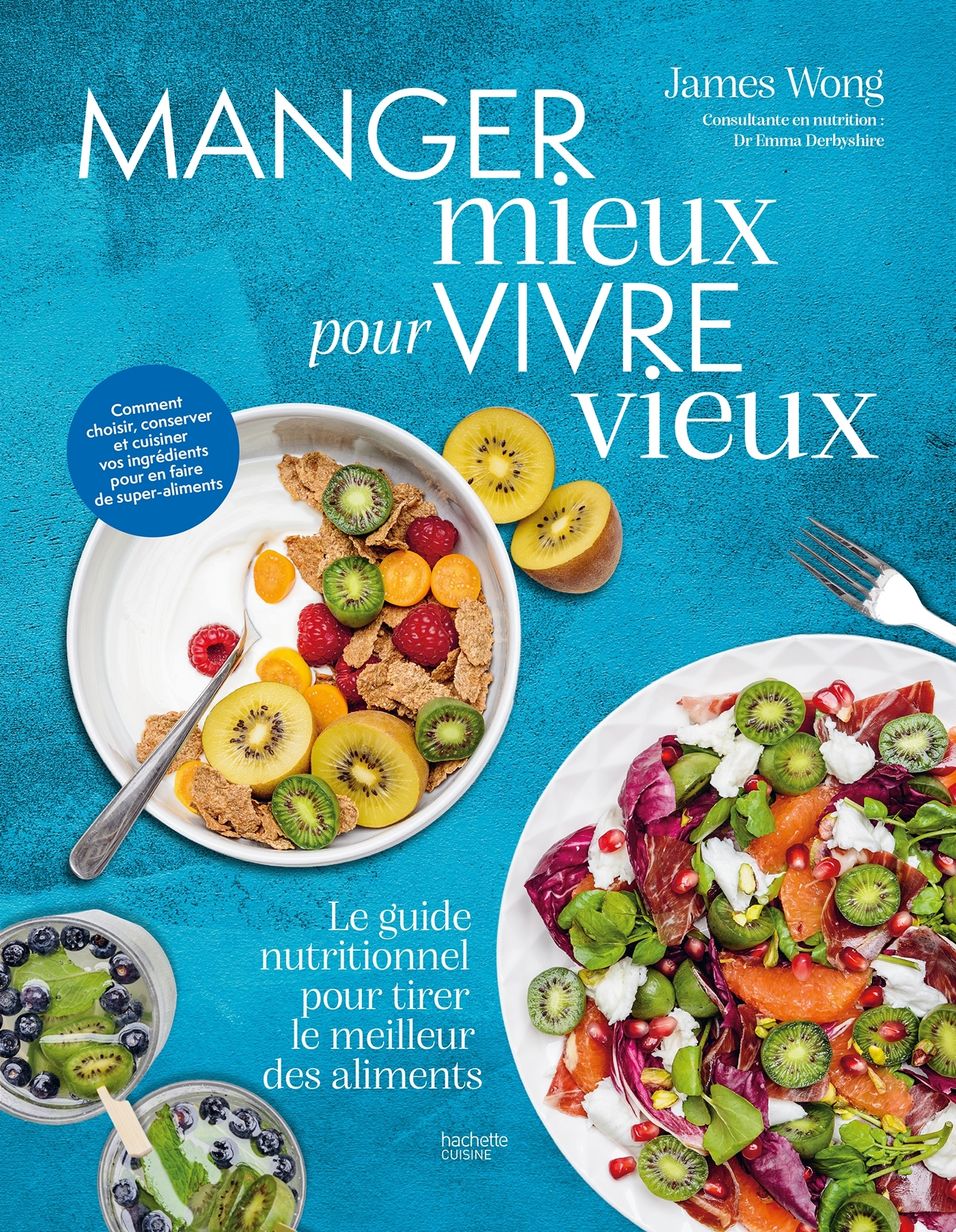 Manger mieux pour vivre vieux - James Wong - HACHETTE PRAT