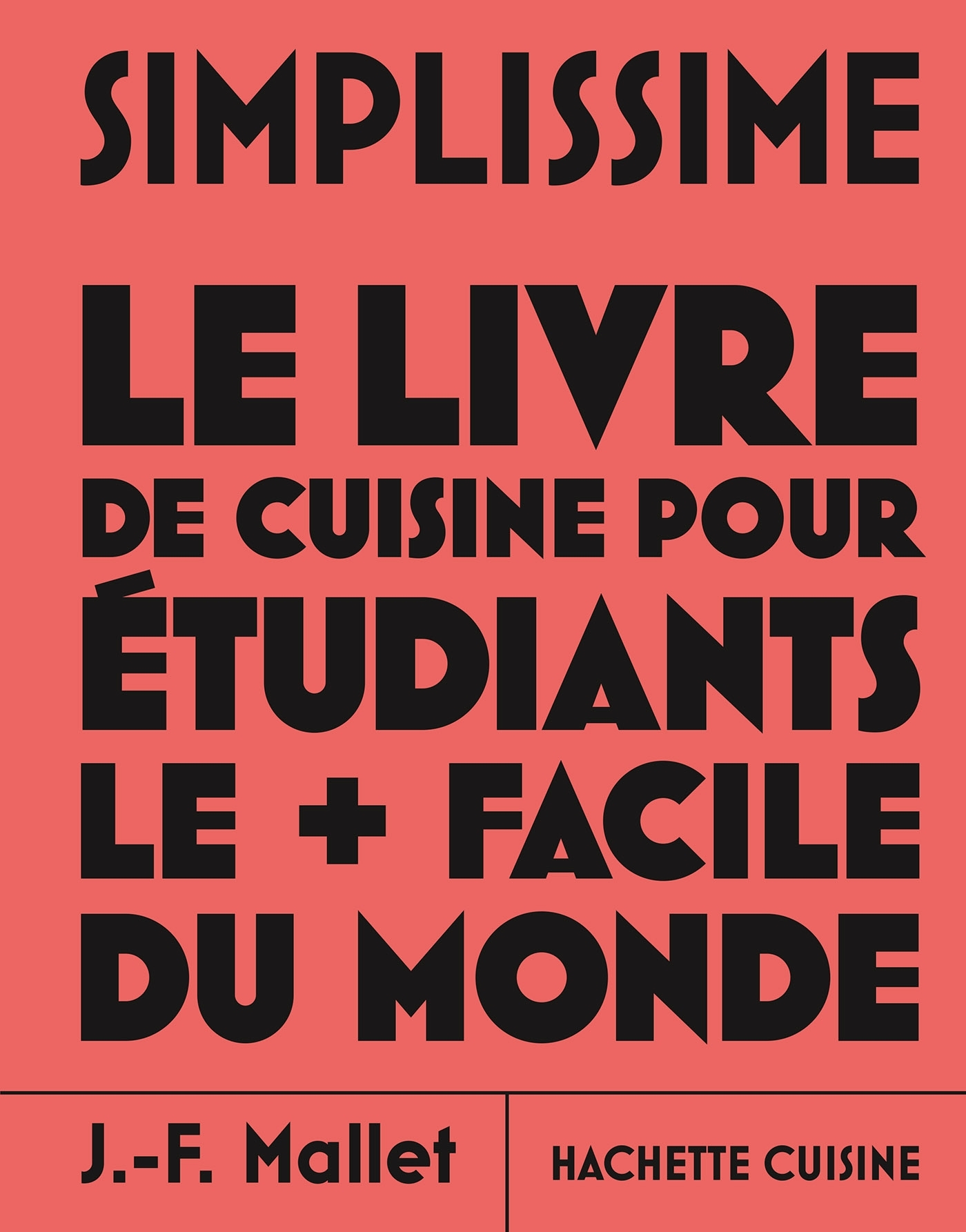 Simplissime - Le Livre de cuisine pour étudiants le + facile du monde - Jean-François Piège, Jean-François Mallet - HACHETTE PRAT