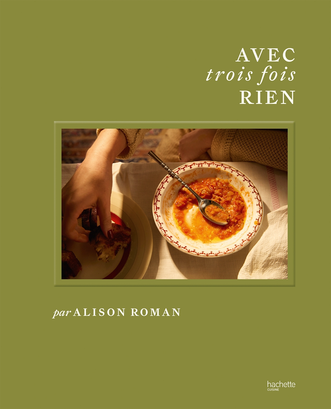 Avec trois fois rien - Alison Roman - HACHETTE PRAT