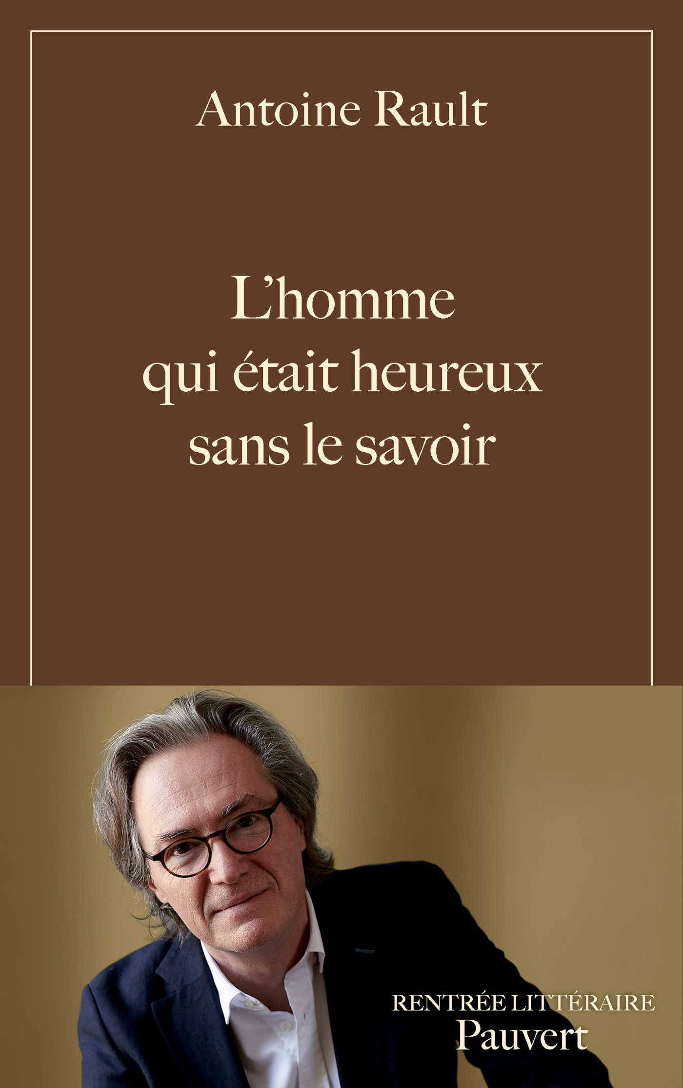 L'homme qui était heureux sans le savoir - Antoine Rault - PAUVERT