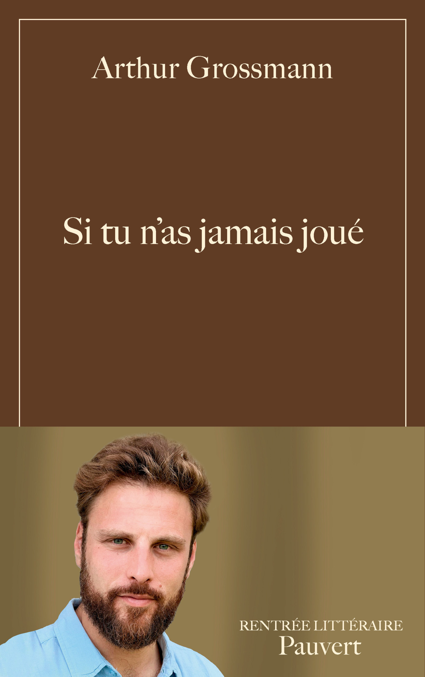 Si tu n'as jamais joué - Arthur Grossmann - PAUVERT