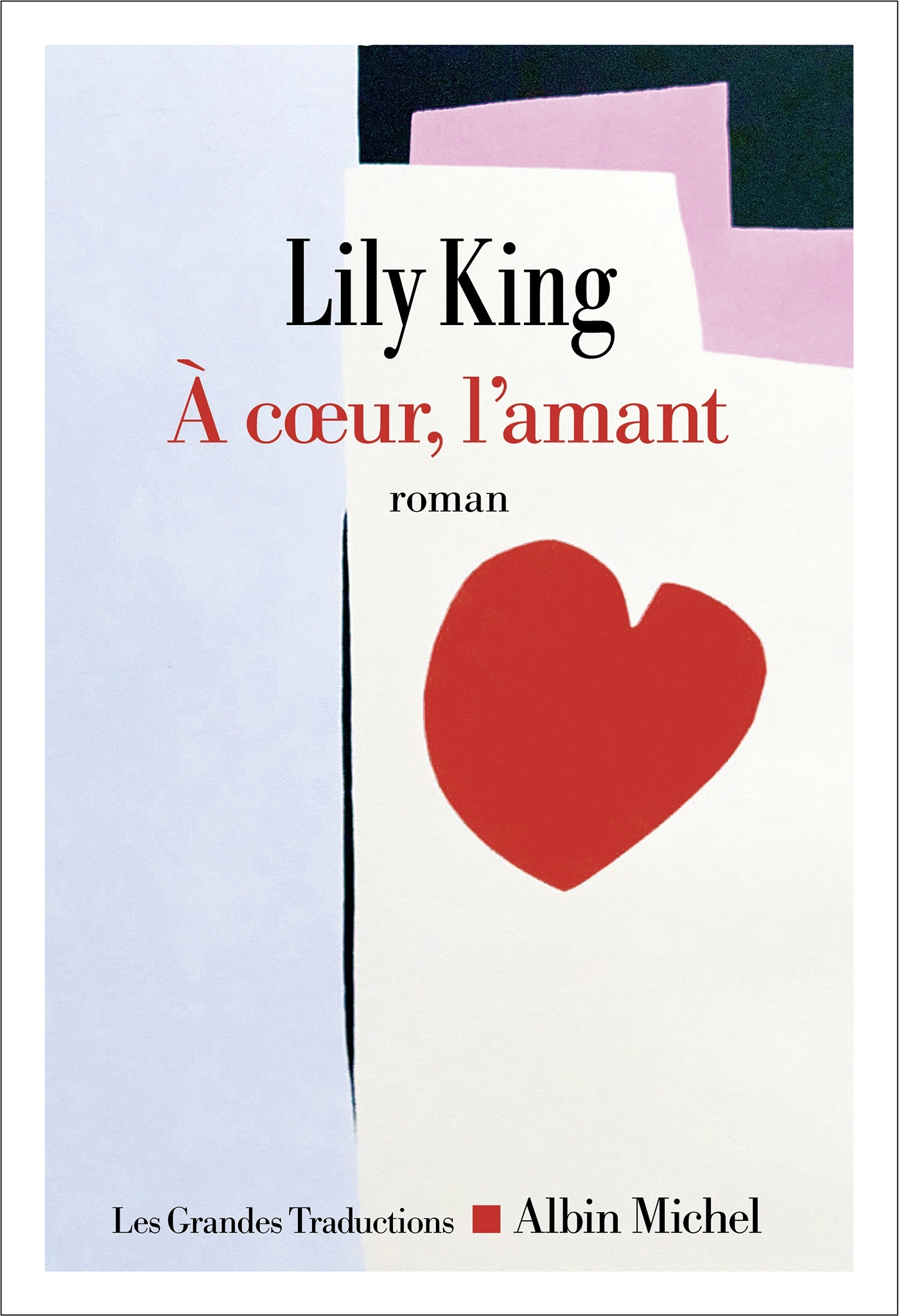 A coeur, l'amant - Lily King - ALBIN MICHEL