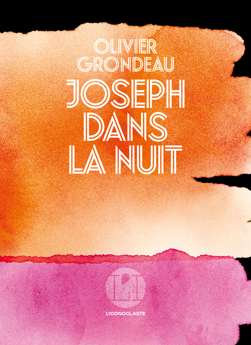 Joseph dans la nuit - Olivier Grondeau - ICONOCLASTE