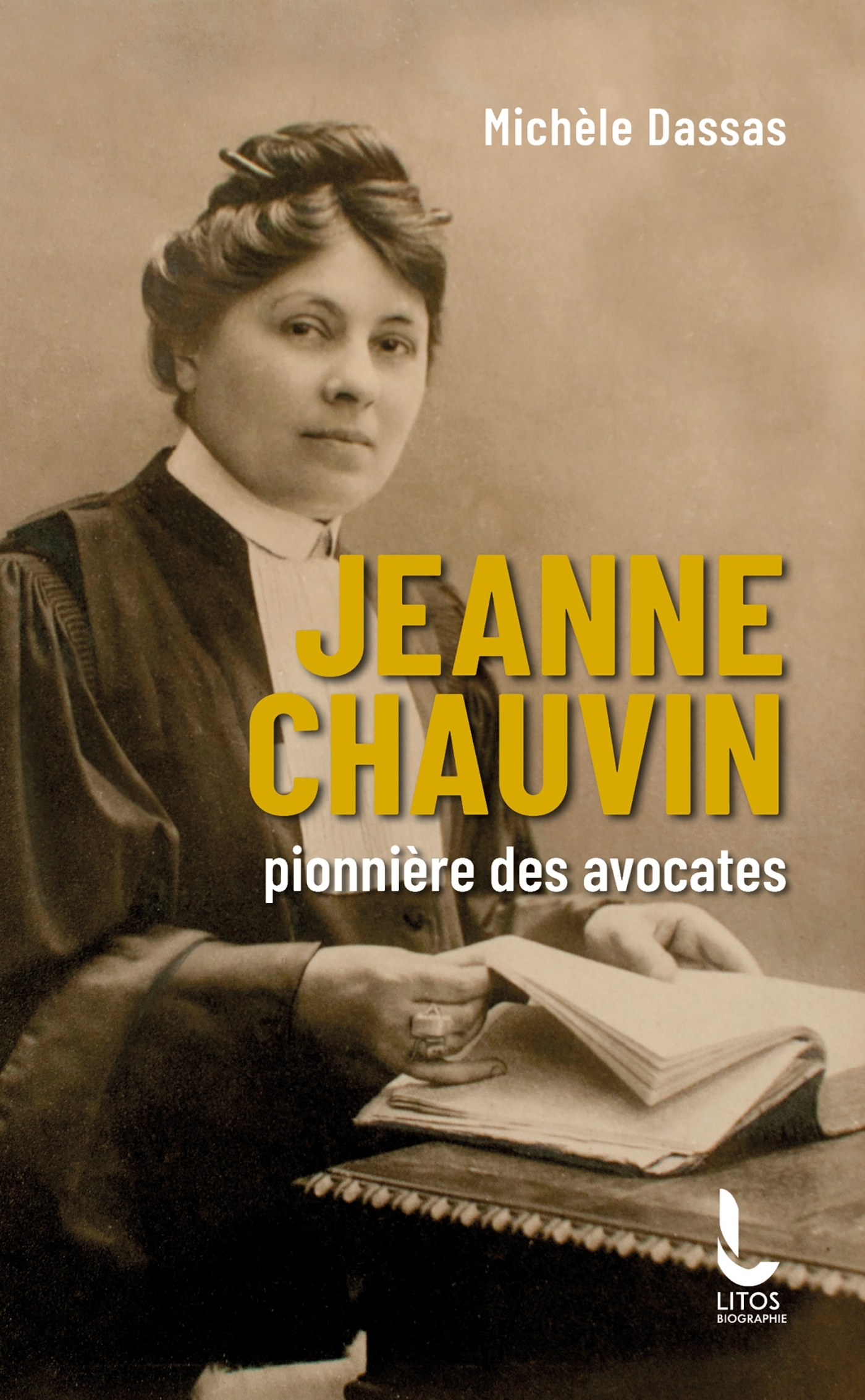 Jeanne Chauvin, pionnière des avocates - Michèle Dassas, Marie-aimée Peyron - LITOS