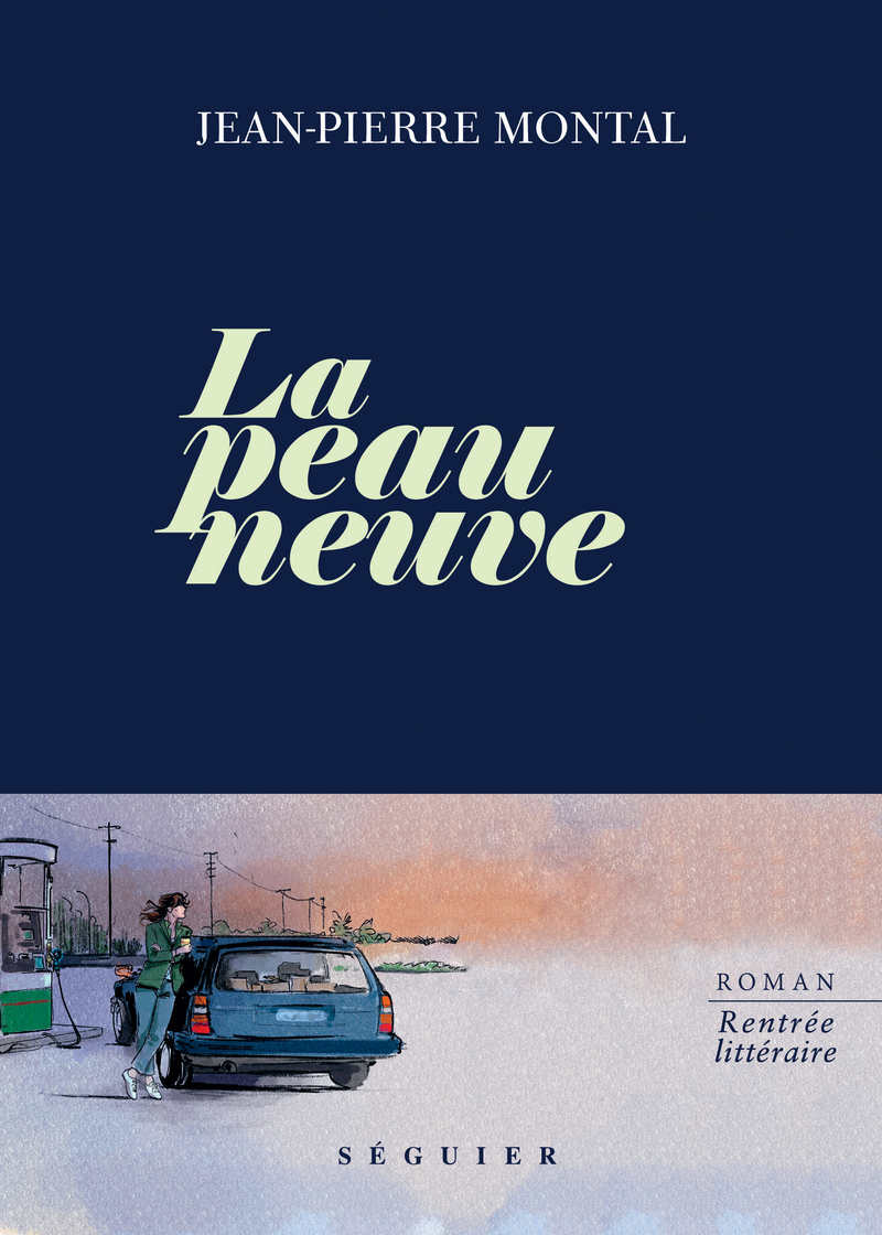La Peau neuve - Jean-Pierre Montal - SEGUIER
