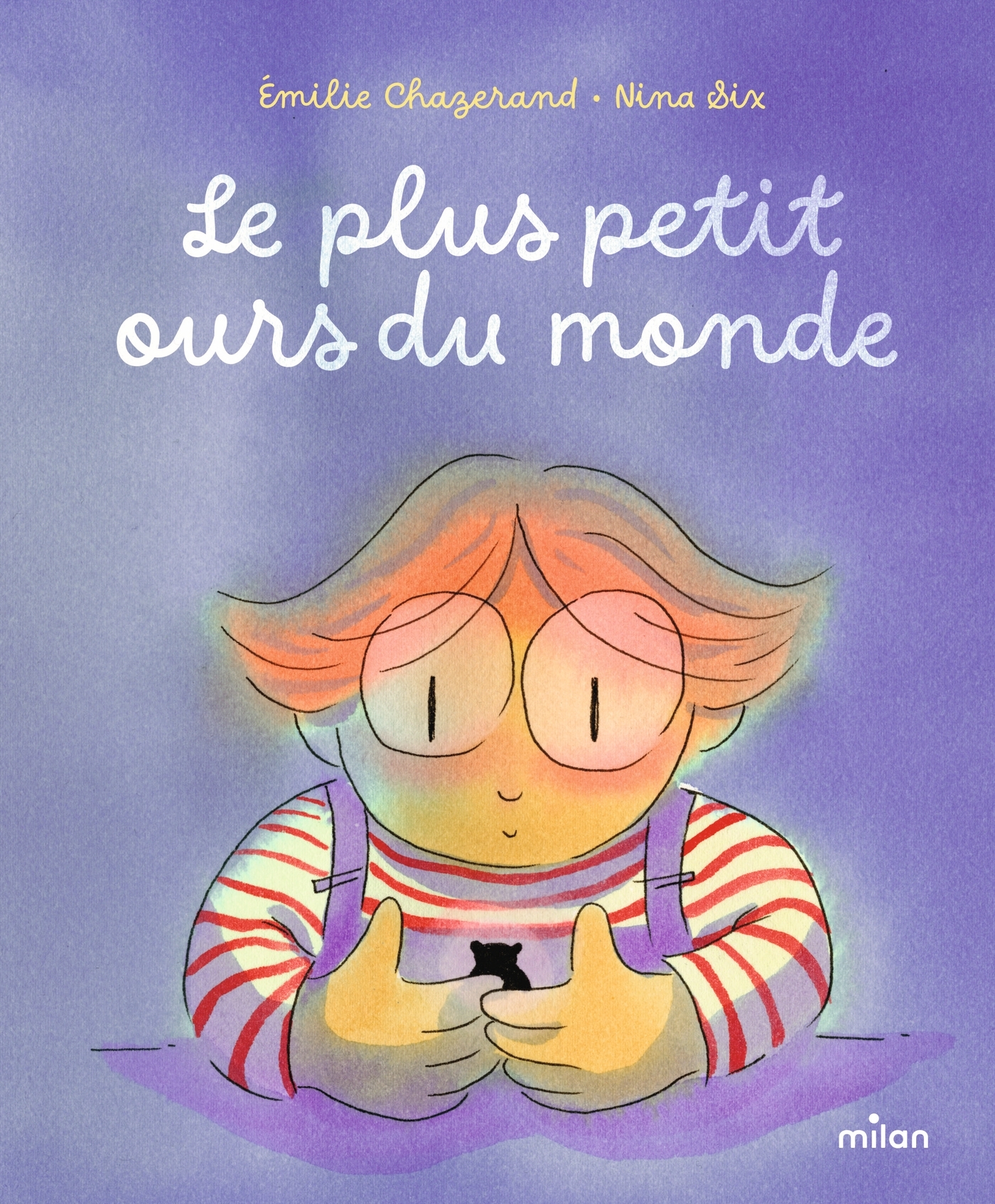 Le plus petit ours du monde - Emilie CHAZERAND - MILAN