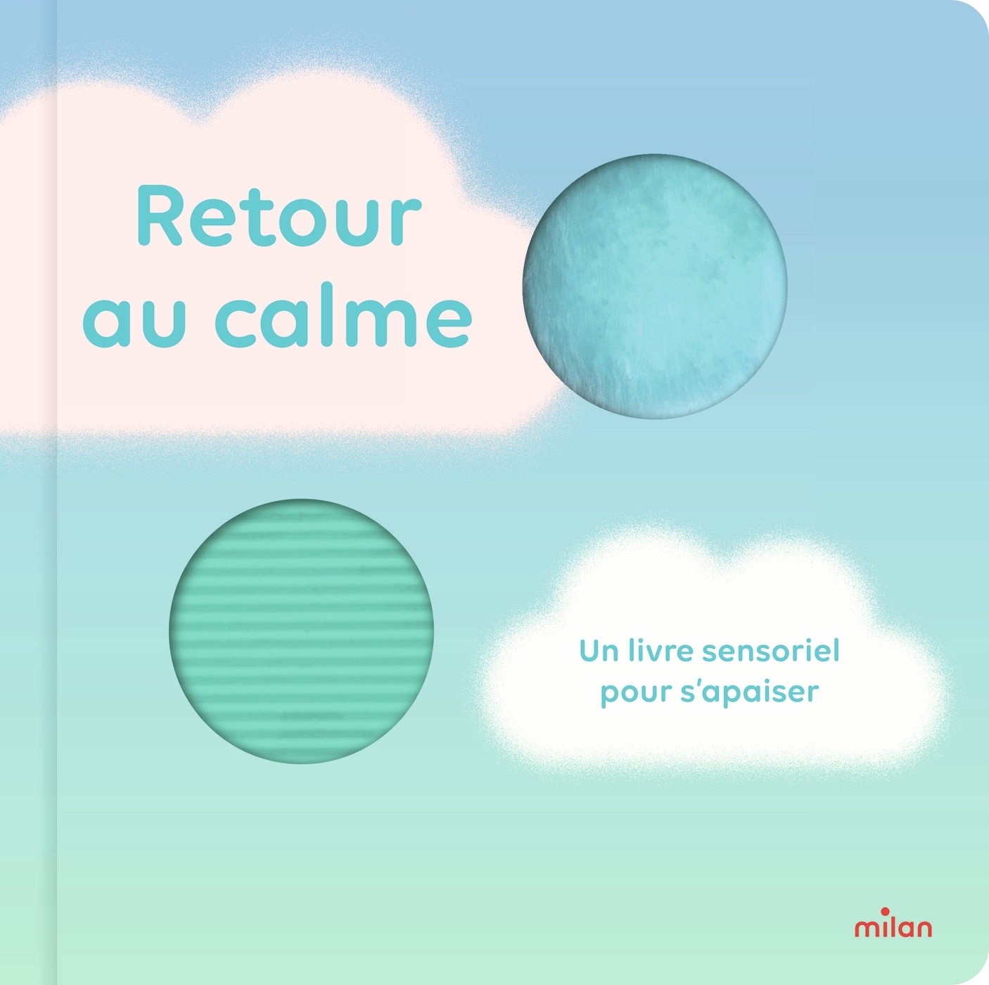 Retour au calme - un livre sensoriel pour s'apaiser - Cécile Petit - MILAN