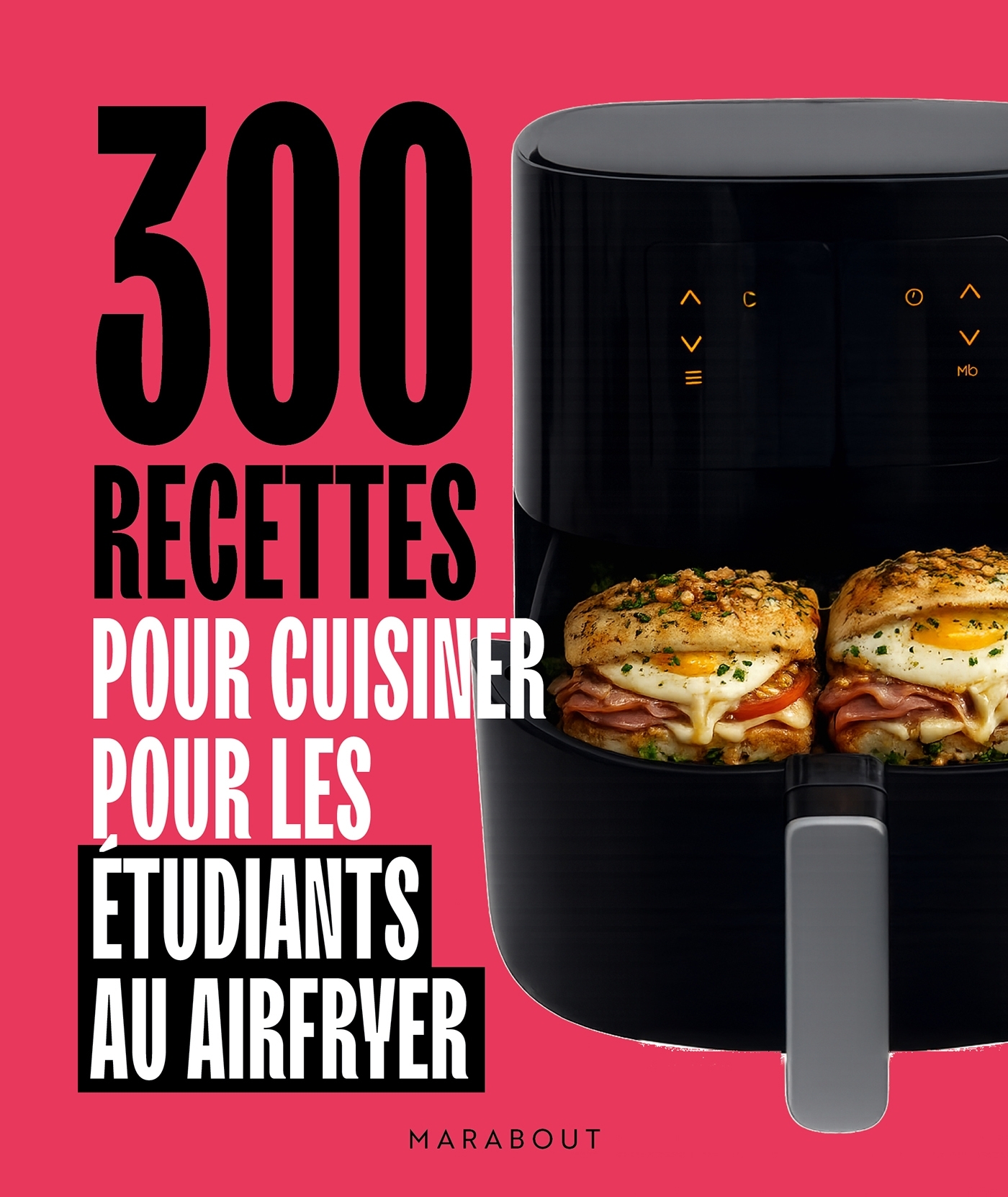 300 recettes au airfryer pour les étudiants -  - MARABOUT