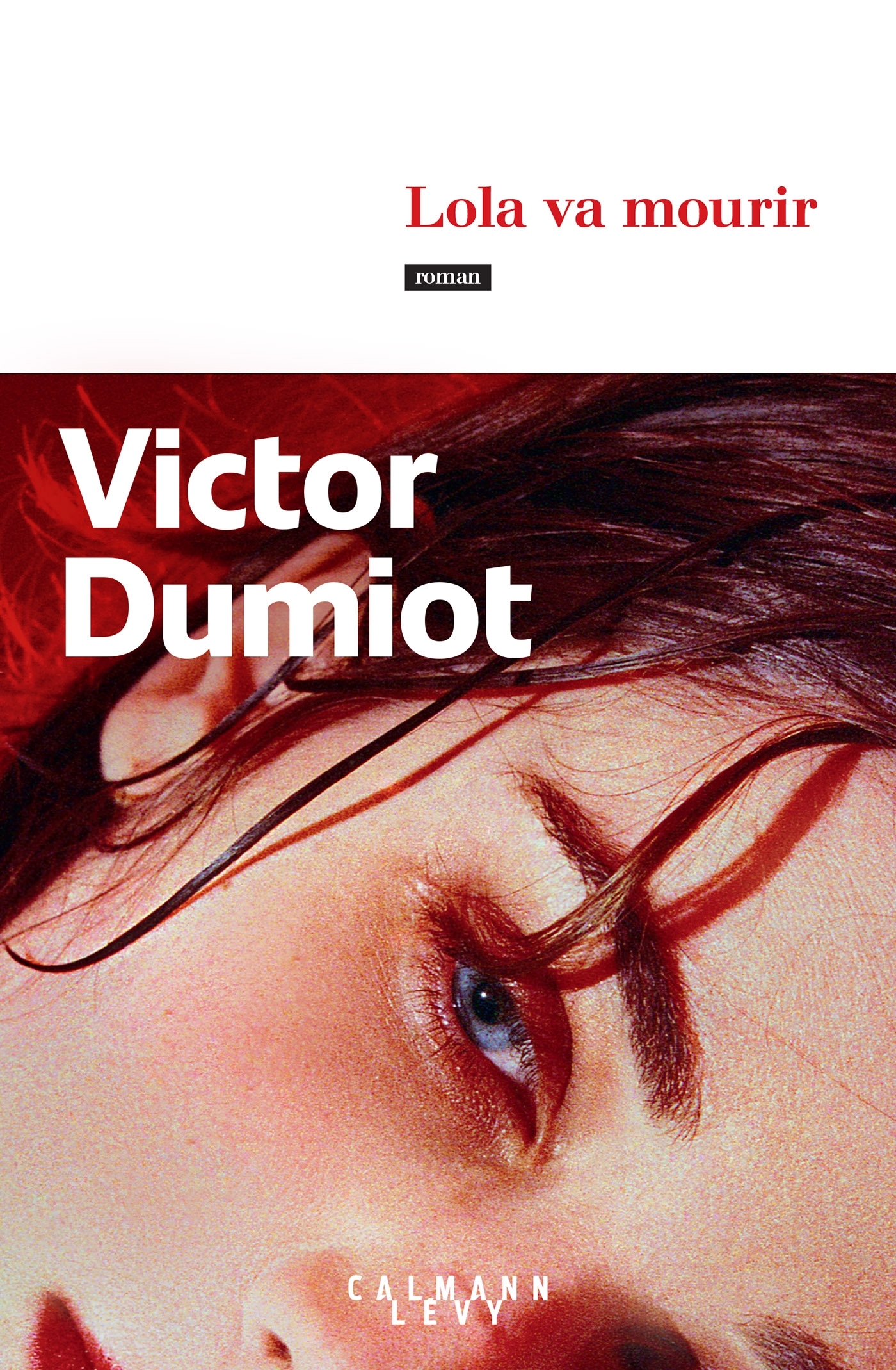 Lola va mourir - Victor Dumiot - CALMANN-LEVY