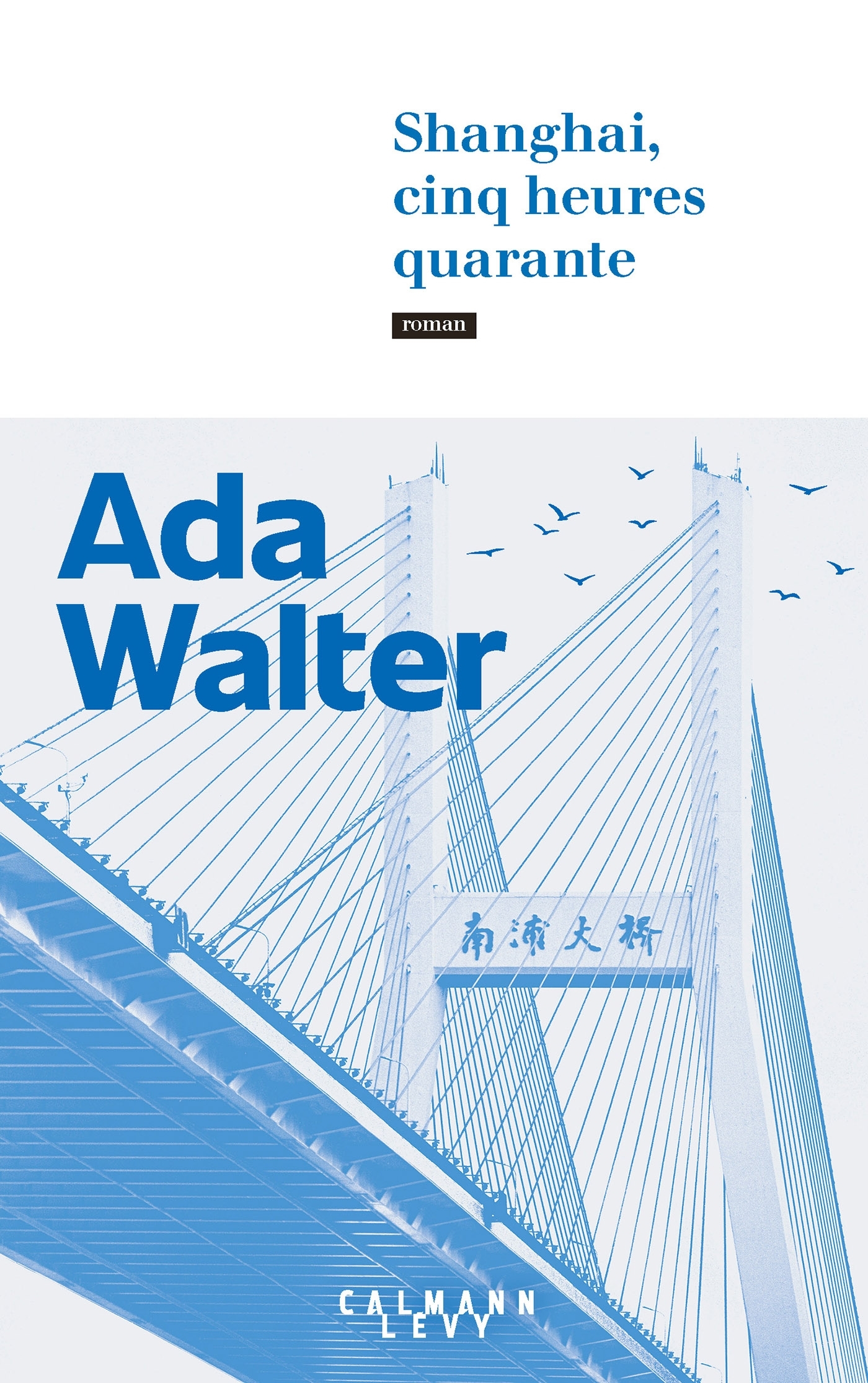 Shanghai, cinq heures quarante - Ada Walter - CALMANN-LEVY