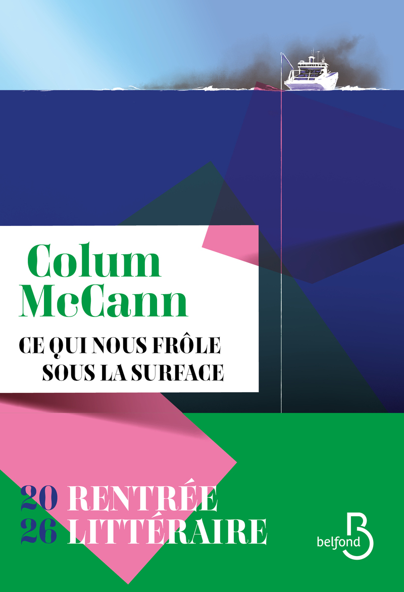 Ce qui nous frôle sous la surface - Colum McCann - BELFOND
