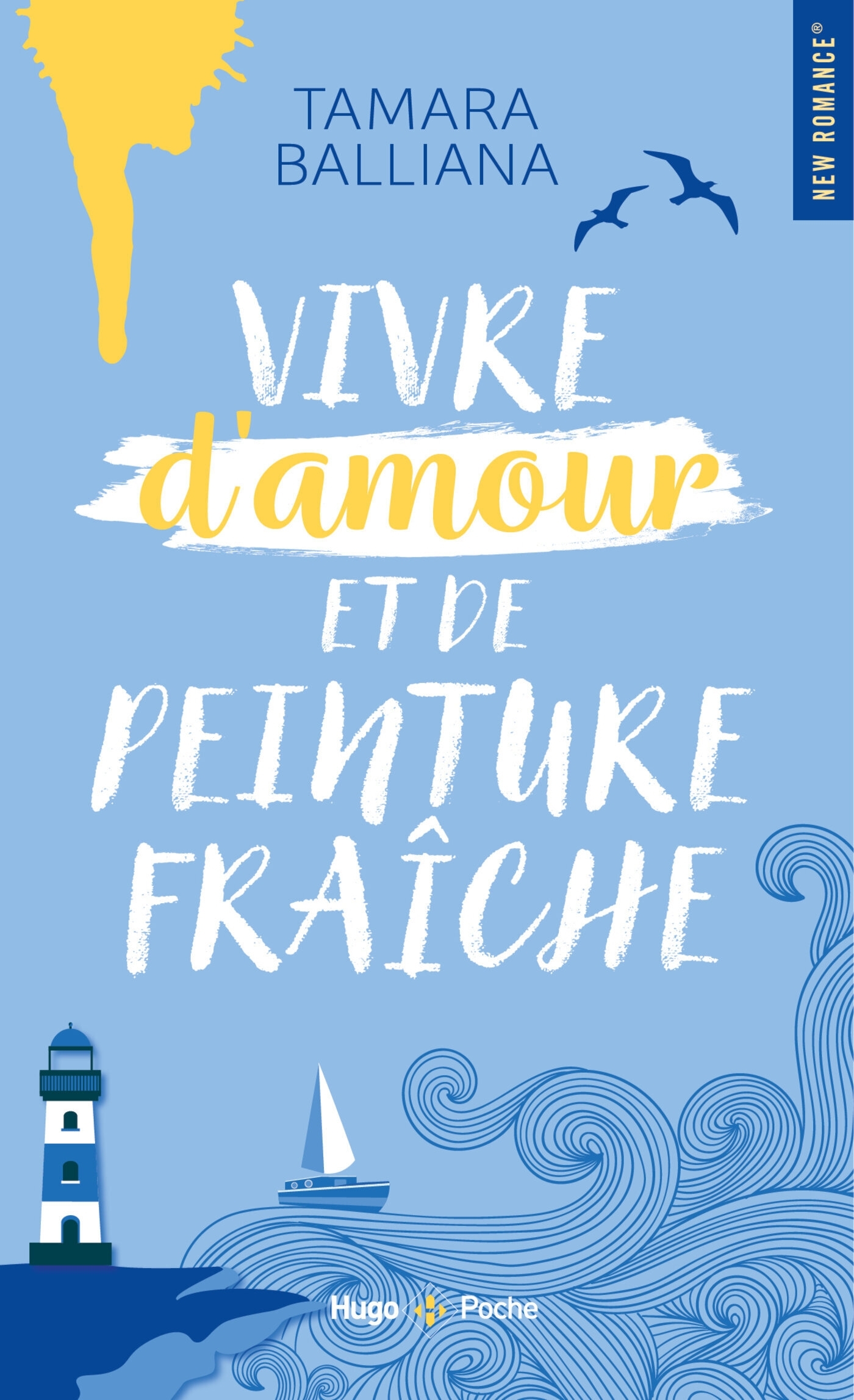Vivre d'amour et de peinture fraîche - Tamara Balliana - HUGO POCHE