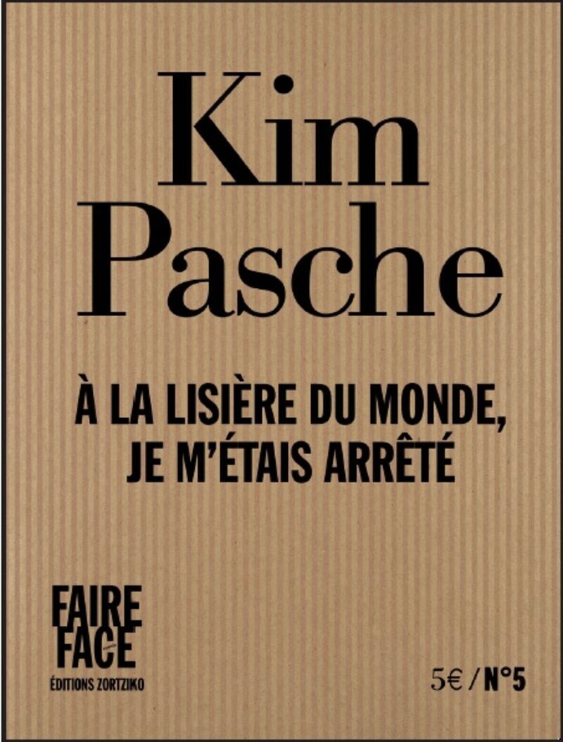 À la lisière du monde, je m'étais arrêté - Kim Pasche,  PASCHE, KIM - ZORTZIKO