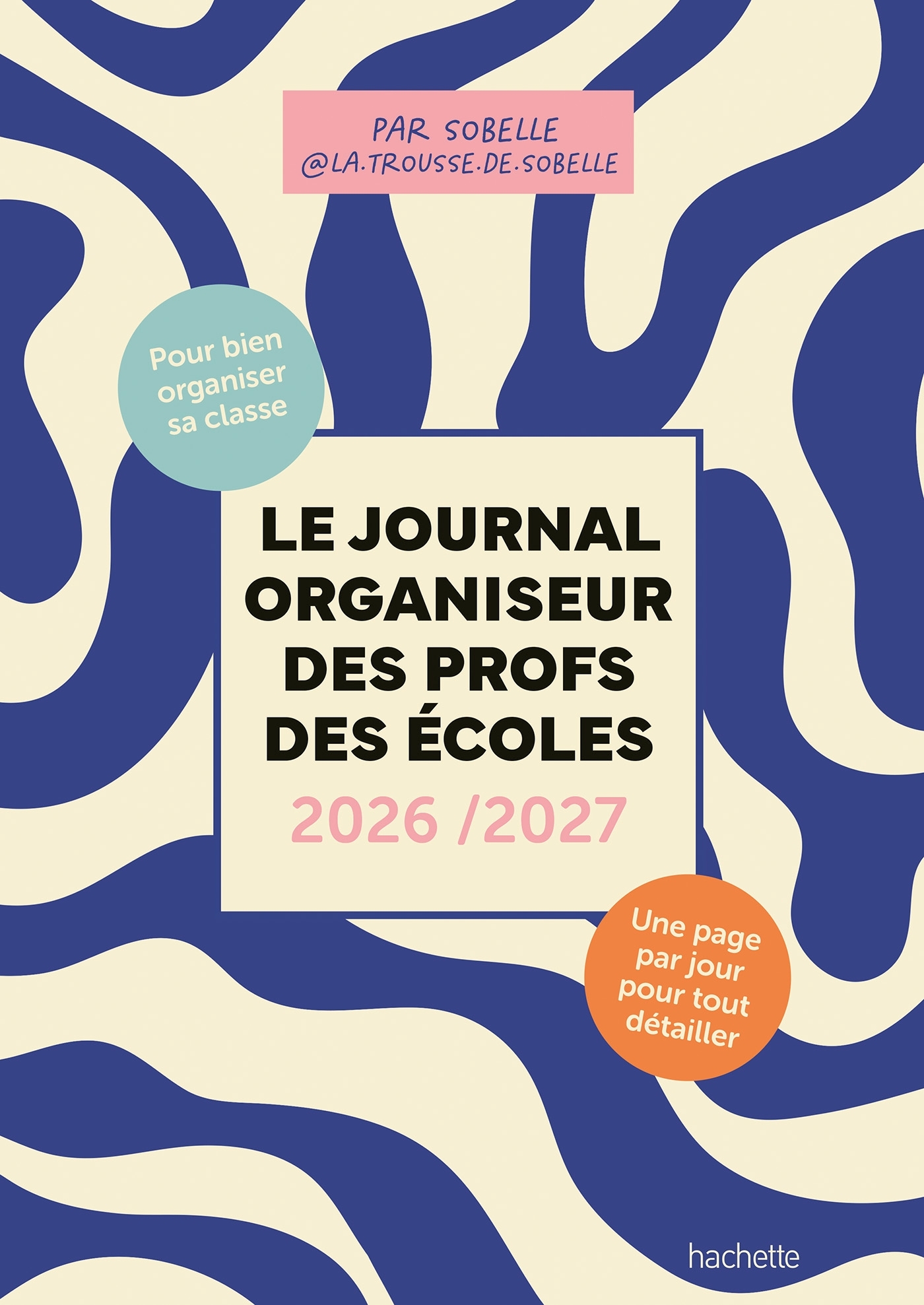 Le Journal organiseur des profs des écoles 2026/2027 -  Sobelle - HACHETTE PRAT