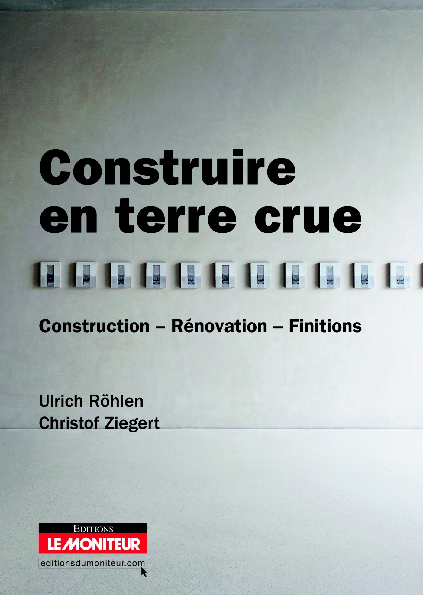 Construire en terre crue - Ulrich Röhlen, Christof Ziegert - MONITEUR