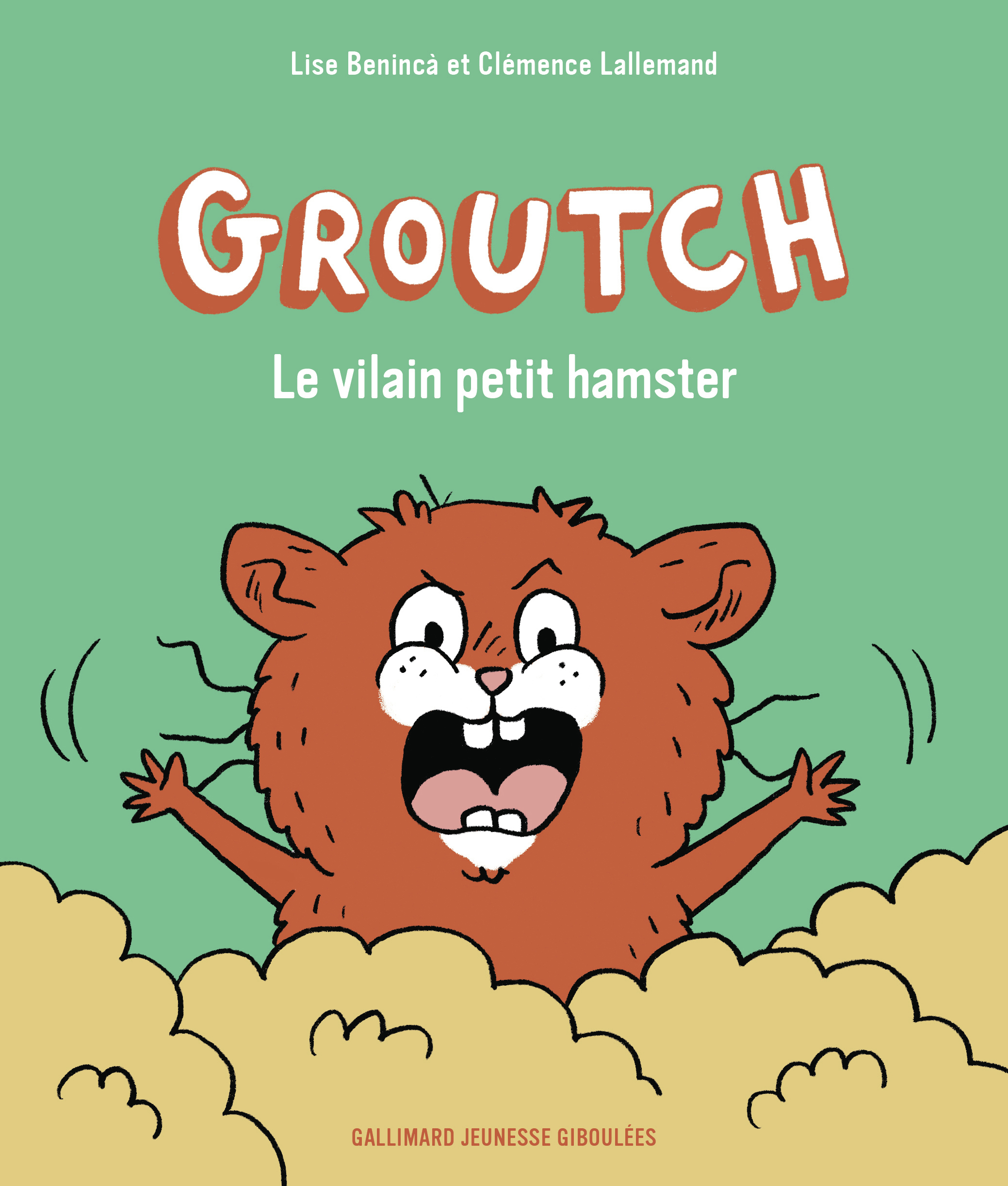Groutch le vilain petit hamster - Clémence Lallemand, Lise Beninca - GALL JEUN GIBOU