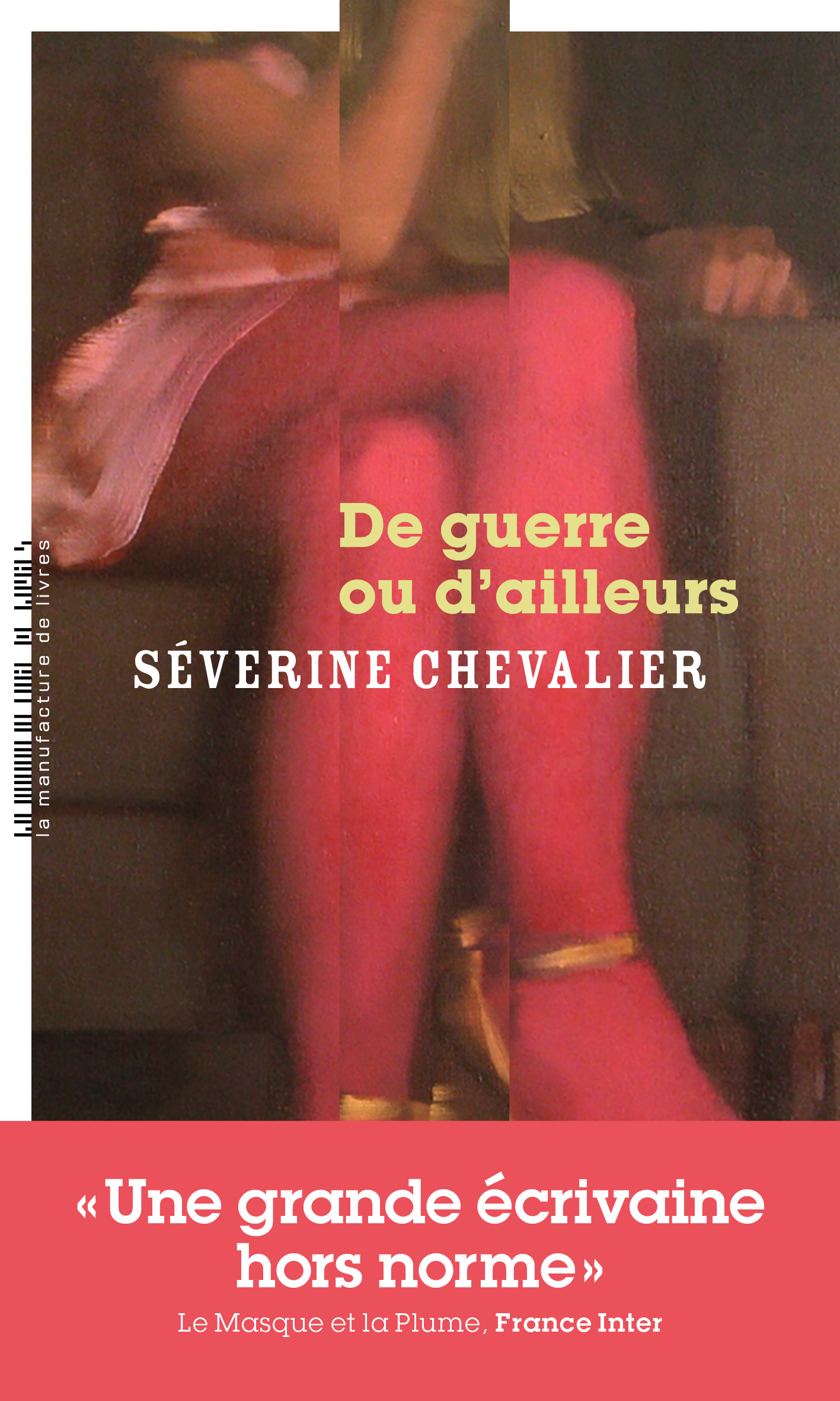 De guerre ou d'ailleurs - Séverine Chevalier - MANUFACTURE LIV