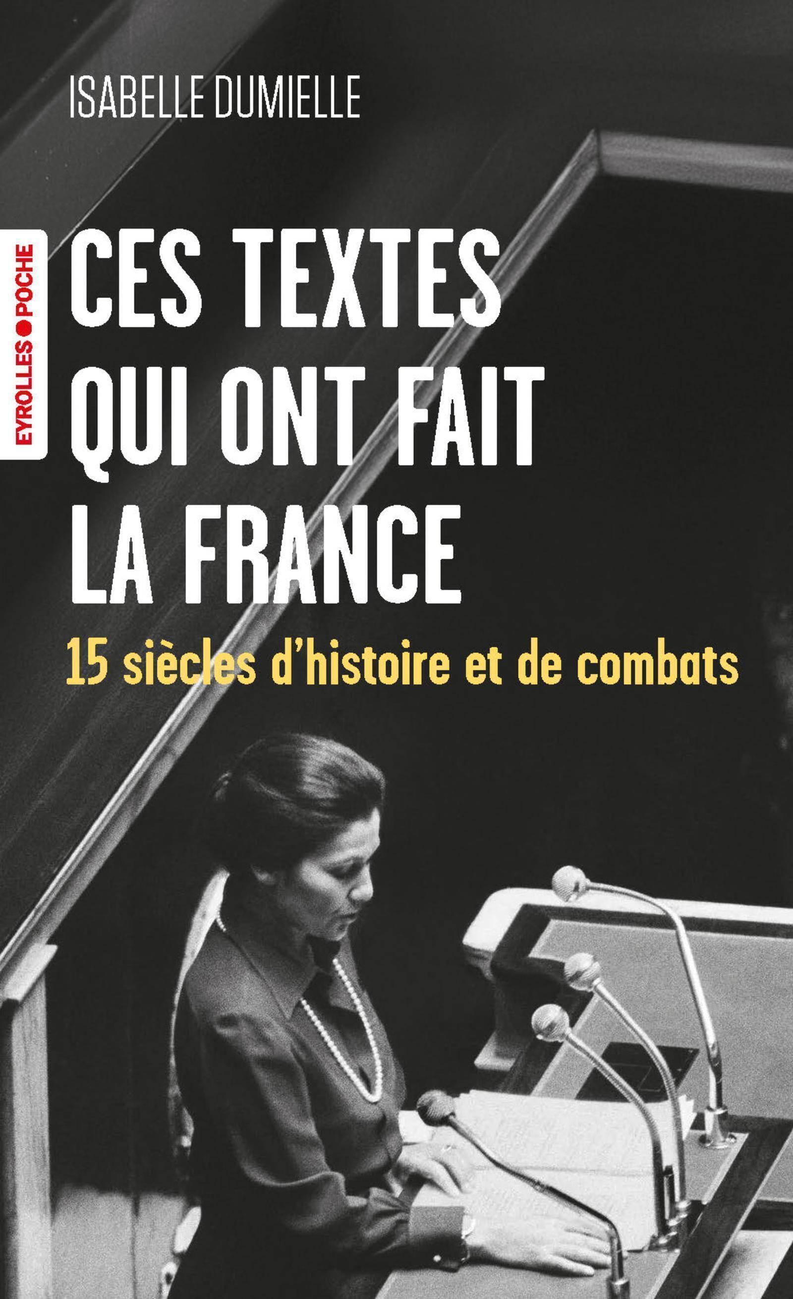 Ces textes qui ont fait la France - ISABELLE DUMIELLE - EYROLLES