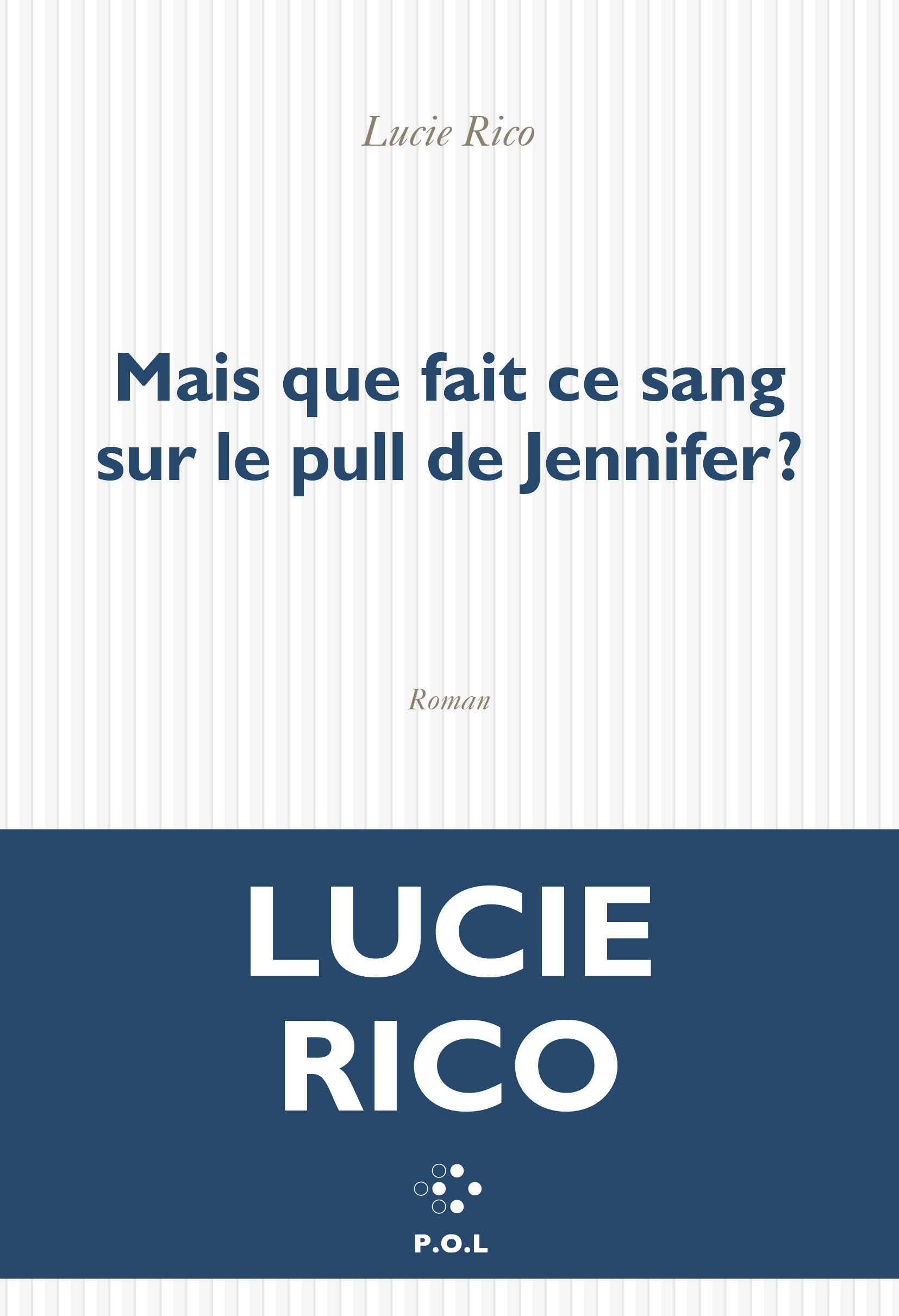 Mais que fait ce sang sur le pull de Jennifer ? - Lucie Rico - POL