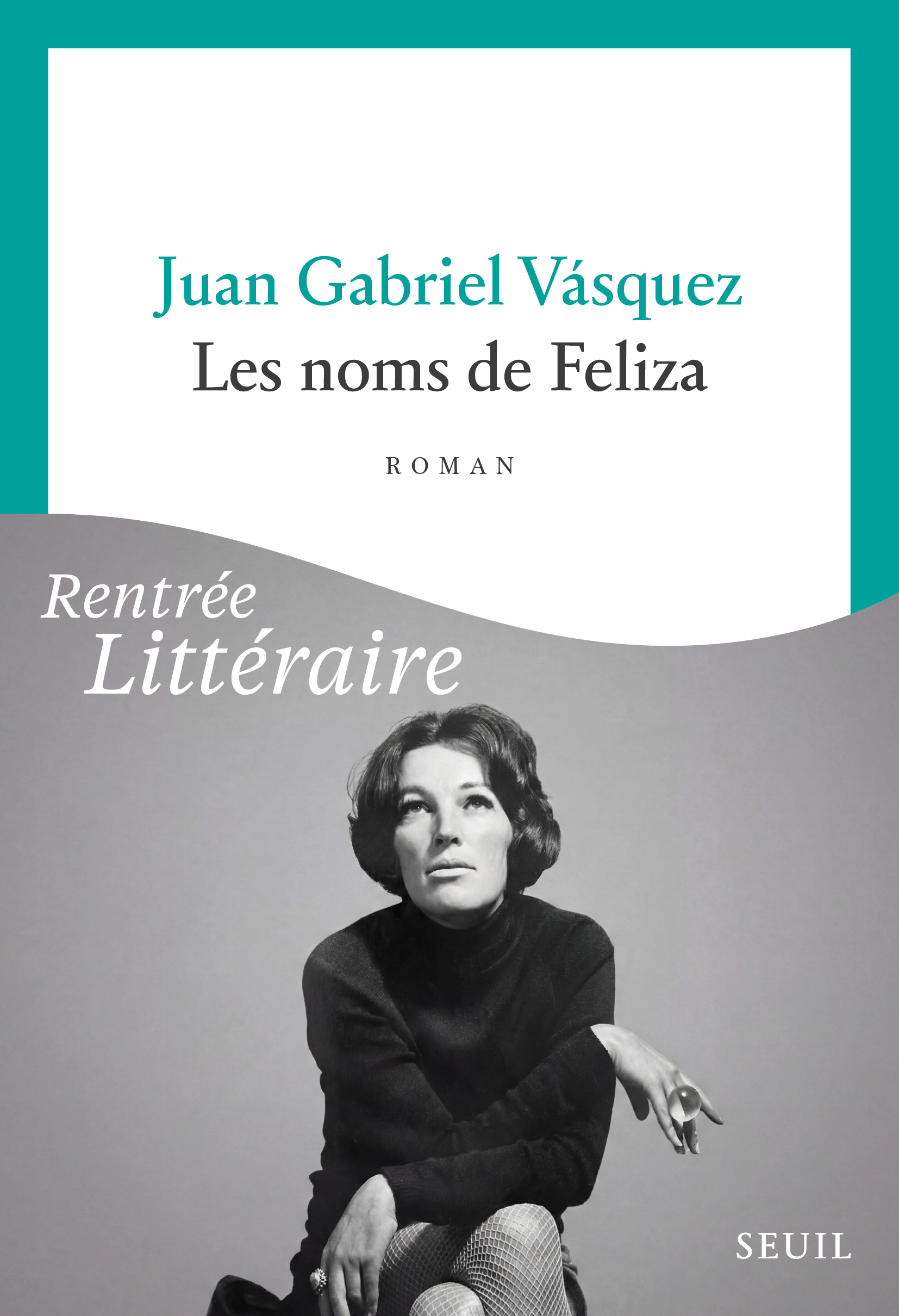 Les Noms de Feliza - Juan Gabriel Vásquez - SEUIL