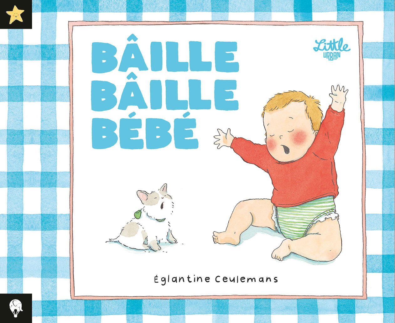 Bâille bâille bébé -  Ceulemans Eglantine, Églantine Ceulemans - LITTLE URBAN