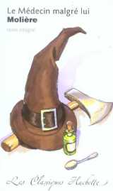 Classique hachette - le médecin malgré lui, molière