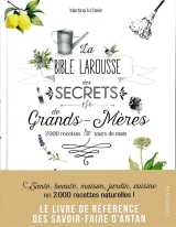 La bible larousse des secrets de nos grands-meres  -  2000 recettes et tours de main