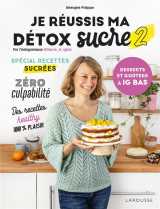 Je reussis ma detox sucre tome 2 : desserts et gouters a ig bas